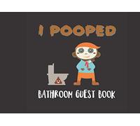I Pooped Bathroom Guest Book: House Warming Presents for New Home Owner.