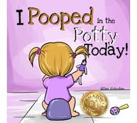 I Pooped In The Potty Today!: A Potty Training Adventure