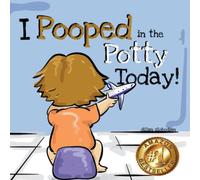 I Pooped In The Potty Today: A Potty Training Adventure