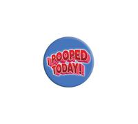 I Pooped Today Badge