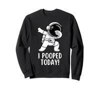I Pooped Today T Shirt Sweatshirt