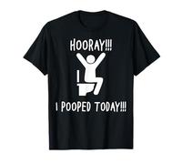 I Pooped Today T Shirt T-Shirt