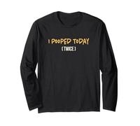 I Pooped Today (Twice) Humour Funny Saying Toilet Long Sleeve T-Shirt