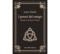 I poteri del tempo: Il passato, il presente e il futuro - Volume unico