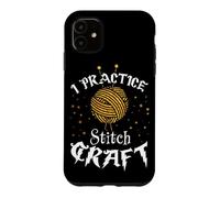 I Practice Stitch Craft - Yarn Knitting - Knitter's Gift Case for iPhone 11