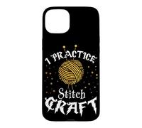 I Practice Stitch Craft - Yarn Knitting - Knitter's Gift Case for iPhone 15 Plus
