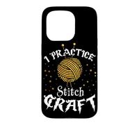 I Practice Stitch Craft - Yarn Knitting - Knitter's Gift Case for iPhone 15 Pro