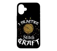 I Practice Stitch Craft - Yarn Knitting - Knitter's Gift Case for iPhone 16 Plus