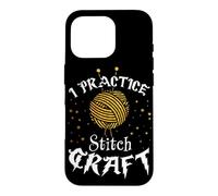 I Practice Stitch Craft - Yarn Knitting - Knitter's Gift Case for iPhone 16 Pro