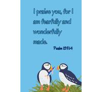 I praise you, for I am fearfully and wonderfully made. Psalm 139:14 Notebook