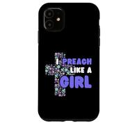 I Preach Like A Girl Case for iPhone 11