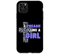 I Preach Like A Girl Case for iPhone 11 Pro Max
