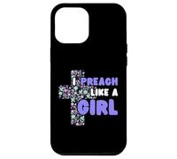 I Preach Like A Girl Case for iPhone 12 Pro Max