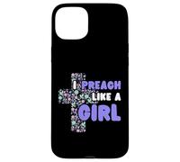 I Preach Like A Girl Case for iPhone 15 Plus