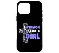 I Preach Like A Girl Case for iPhone 16 Pro Max