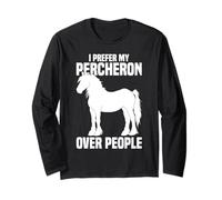 I Prefer My Percheron Over People Long Sleeve T-Shirt