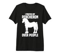 I Prefer My Percheron Over People Premium T-Shirt