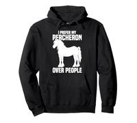 I Prefer My Percheron Over People Pullover Hoodie