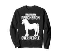 I Prefer My Percheron Over People Sweatshirt