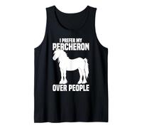 I Prefer My Percheron Over People Tank Top