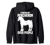 I Prefer My Percheron Over People Zip Hoodie