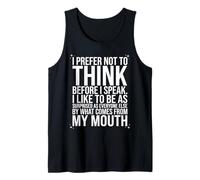 I Prefer Not to Think Before I Speak Funny Sarcastic Tank Top