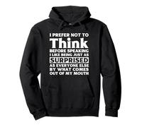 I Prefer Not To Think Before Speaking Funny Adult Humor Pullover Hoodie