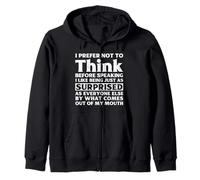 I Prefer Not To Think Before Speaking Funny Adult Humor Zip Hoodie