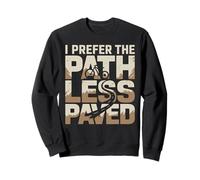 I Prefer The Path Less Paved Mountain Bike Sweatshirt