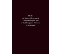 I Prefer The Sharpest Criticism Of A Single Intelligent Man To The Thoughtless Approval Of The Masses: A Lined Notebook for Independent Thinkers and Bold Minds