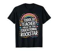 I Prefer The Term Educational Rockstar, Toddler Teacher T-Shirt