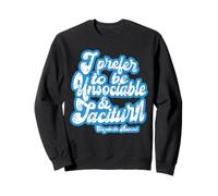I prefer to be unsociable and taciturn, Lizzie Bennet Sweatshirt