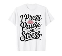 I Press Pause On Stress Funny Massage Therapist T-Shirt
