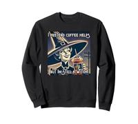 I PRETEND COFFEE HELPS BUT IM STILL A WITCH FUNNY SARCASTIC Sweatshirt