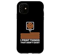 I Print Things That Didn't Exist 3D Printer Printing Lovers Case for iPhone 11