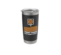 I Print Things that Didn't Exist 3D Printer Printing Lovers Stainless Steel Insulated Tumbler