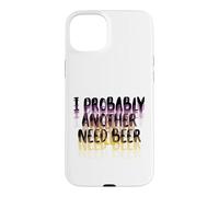 I Probably A Need Beer Drinking Father's Day Case for iPhone 15 Plus