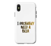 I Probably A Need Beer Drinking Father's Day Case for iPhone X/XS