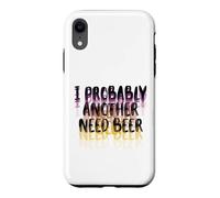 I Probably A Need Beer Drinking Father's Day Case for iPhone XR
