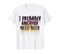 I Probably A Need Beer Drinking Father's Day T-Shirt