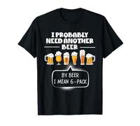 I Probably Need Another Beer Funny Dad Uncle Grandfather Tee T-Shirt