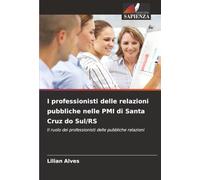 I professionisti delle relazioni pubbliche nelle PMI di Santa Cruz do Sul/RS: Il ruolo dei professionisti delle pubbliche relazioni