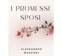 I Promessi Sposi: Edizione Comfort con Caratteri Grandi: Lettura Facilitata per Ogni Età