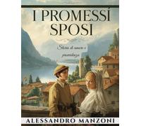 I Promessi Sposi - Storia di amore e provvidenza: Romanzo storico d’amore nel Seicento italiano