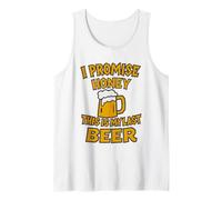 I Promise Honey This is My Last Beer Tank Top