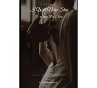 I Promise I Will Never Stop Flirting With You: Keeping the Spark - A Love Story