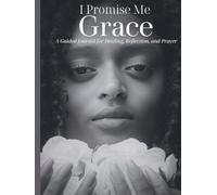 I Promise Me: Grace: A Guided Journal for Healing, Reflection, and Prayer