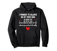 I Promise to Always Be By Your Side Or Under You On Top Of Pullover Hoodie