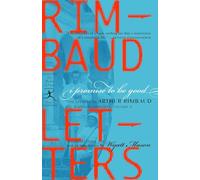 I Promise to be Good: The Letters of Arthur Rimbaud: 2 (Modern Library) (Modern Library Classics)