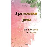 I promise you: Bis zum Ende der Nacht